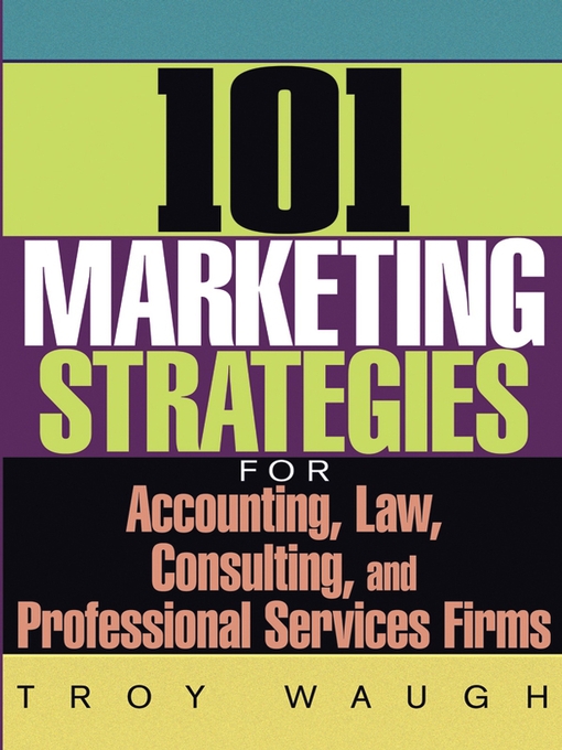 Title details for 101 Marketing Strategies for Accounting, Law, Consulting, and Professional Services Firms by Troy Waugh - Wait list